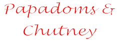 Papadoms &  Chutney